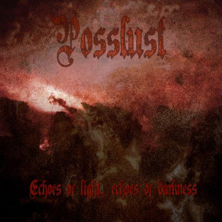 Posslust - Echoes Of Light- Echoes Of Darkness