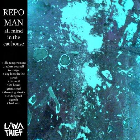 Repo Man - All Mind In The Cat House