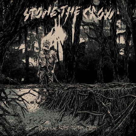 Stone The Crow - From The Rope To The Oath