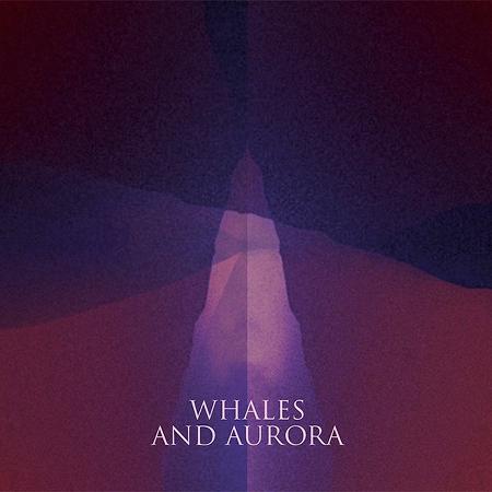 Whales And Aurora - Whales And Aurora (EP)