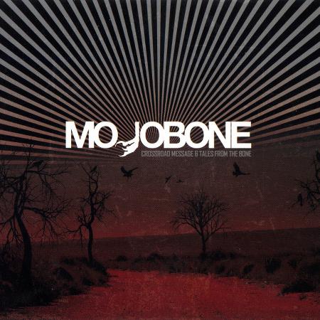 Mojobone - Crossroad Message & Tales From The Bone