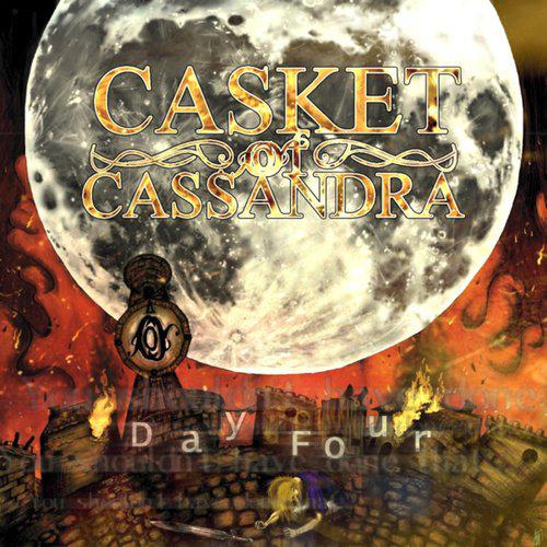 Casket of Cassandra - Day Four