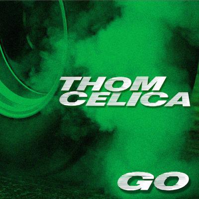 Thom Celica - Go