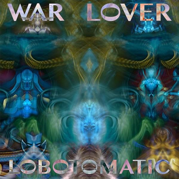 Lobotomatic - War Lover 