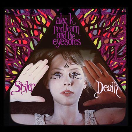 Alec K. Redfearn and the Eyesores - Sister Death