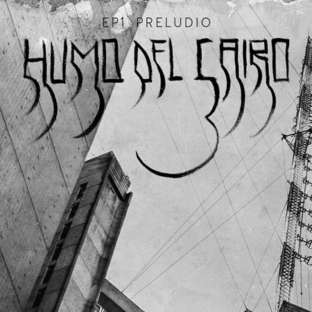 Humo Del Cairo - EP1: Preludio (EP)