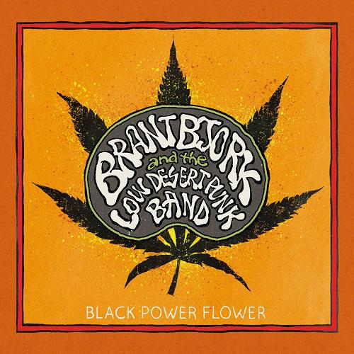 Brant Bjork &amp; The Low Desert Punk Band - Black Power Flower