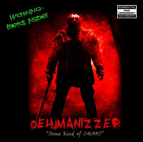 Dehumanizzer - Some kind of CHAOS