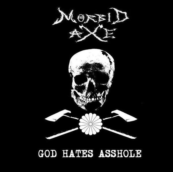Morbid Axe  - God Hates Asshole