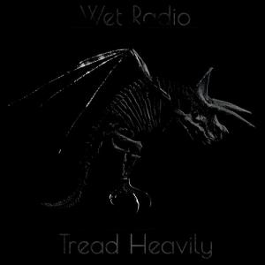 Wet Radio - Tread Heavily