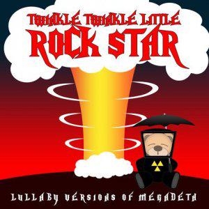 Twinkle Twinkle Little Rock Star  - Lullaby Versions of Megadeth 