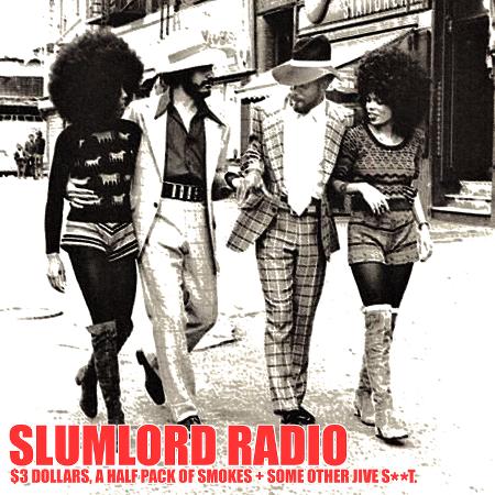 Slumlord Radio - $3 Dollars, A Half Pack of Smokes and Some Other Jive S​*​*​t