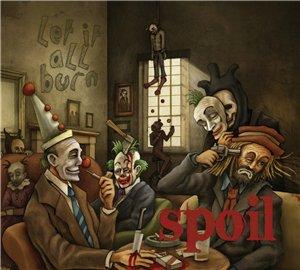 Spoil - Let it All Burn