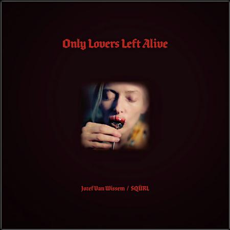 Jozef van Wissem &amp; SQÜRL - Only Lovers Left Alive (Soundtrack)