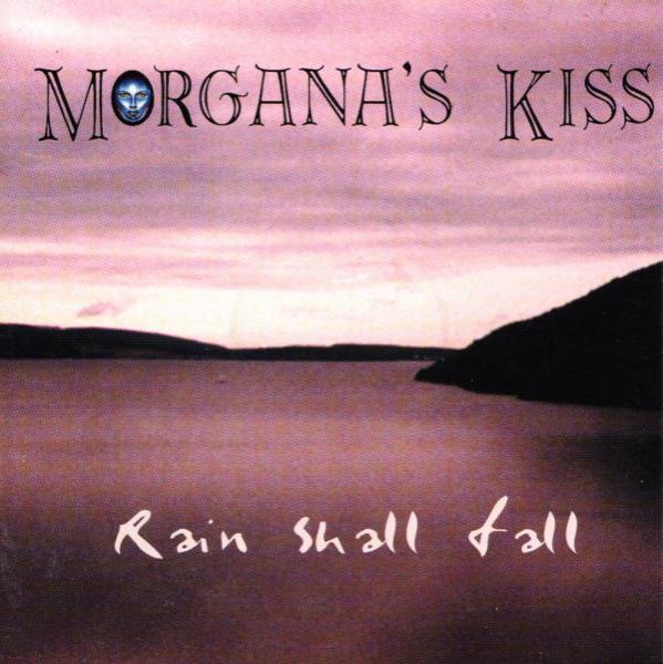 Morgana's Kiss - Rain Shall Fall