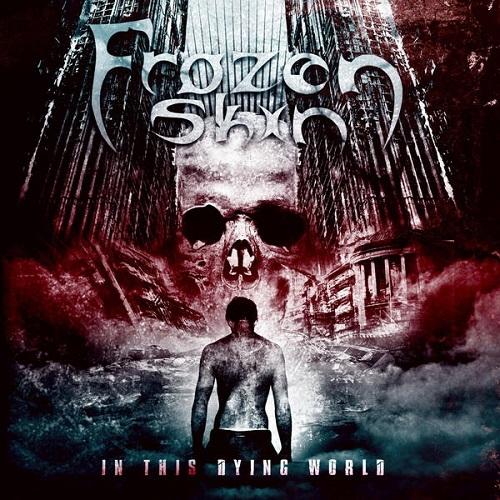 Frozen Skin - In This Dying World