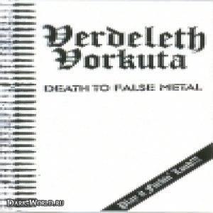 Verdeleth &amp; Vorkuta - Death To False Metal (Split)