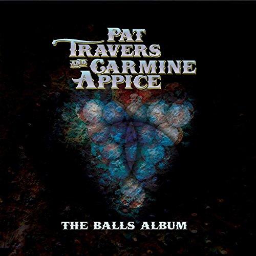 Pat Travers &amp; Carmine Appice  - The Balls Album
