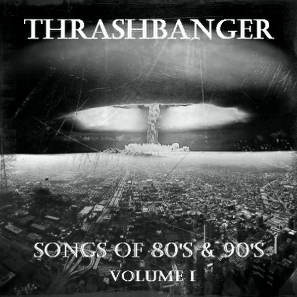 Various Artists - ThrashBanger Songs Of 80's & 90's (Volume I) (Unreleased)