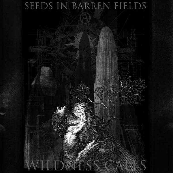 Seeds In Barren Fields - Wildness Calls (Compilation)