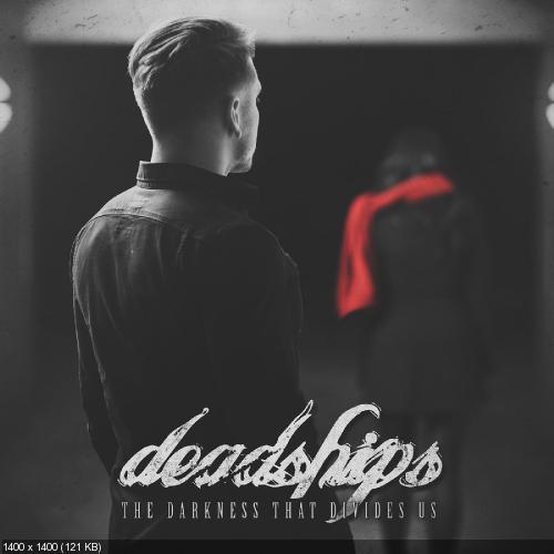 Deadships - The Darkness That Divides Us