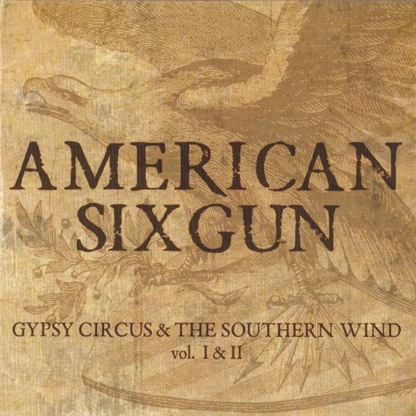 American Sixgun - Gypsy Circus & The Southern Wind Vol. I & II