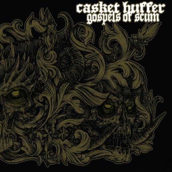 Casket Huffer  - Gospels Of Scum 