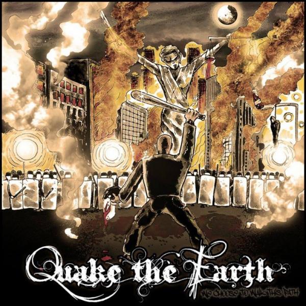 Quake The Earth - We Chose To Walk This Path
