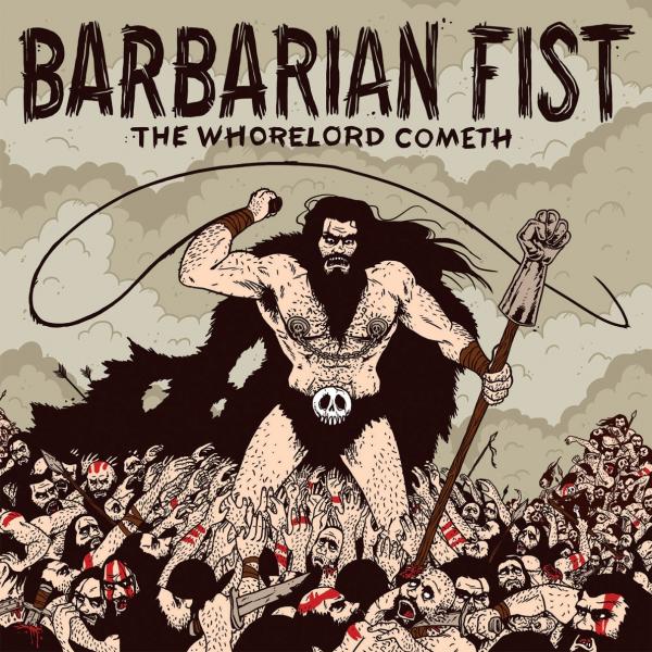 Barbarian Fist  - The Whorelord Cometh 