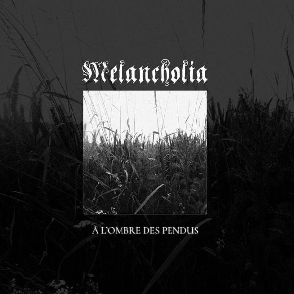 Melancholia - À l'Ombre Des Pendus