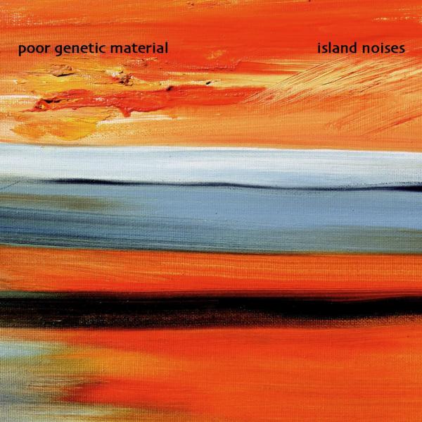Poor Genetic Material - Island Noises
