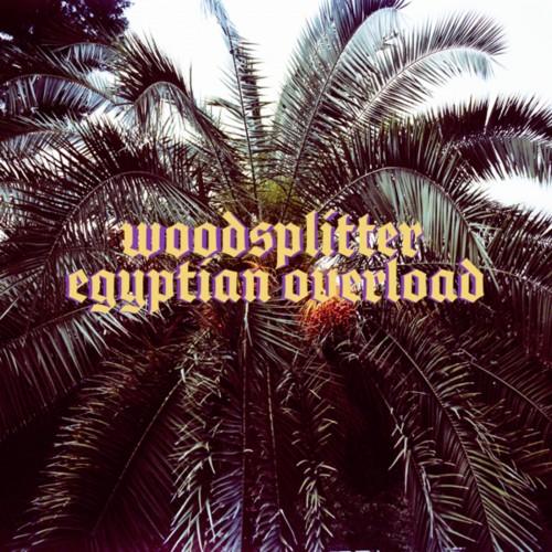 Woodsplitter - Egyptian Overload