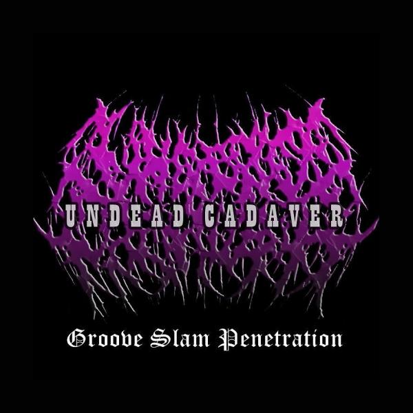 Undead Cadaver  - Groove Slam Penetration (Demo)