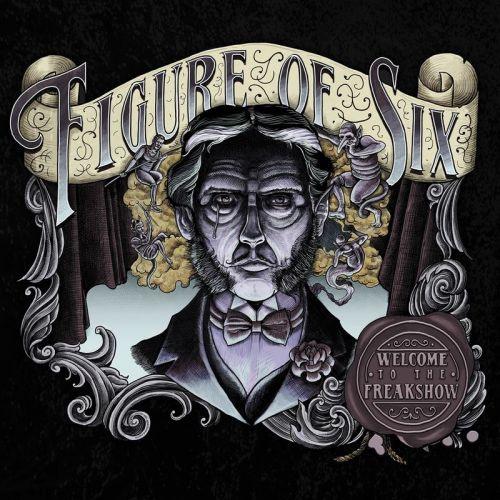 Figure Of Six - Welcome To The Freak Show