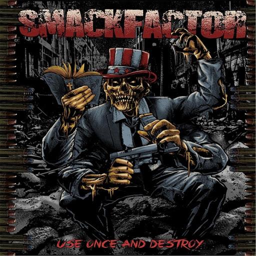 Smackfactor  - Use Once and Destroy