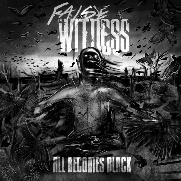 False Witness - All Becomes Black