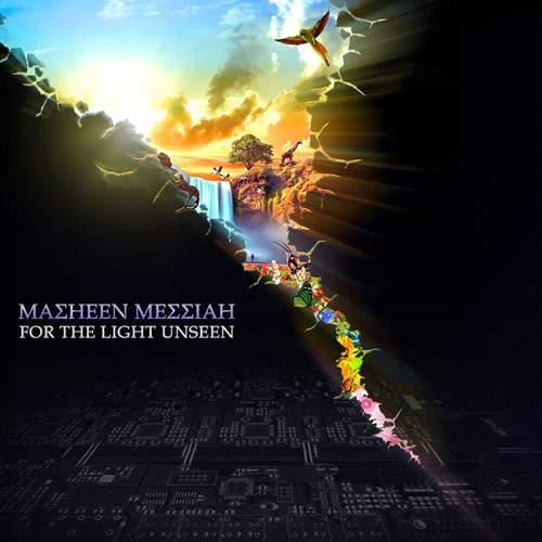 Masheen Messiah  - For The Light Unseen