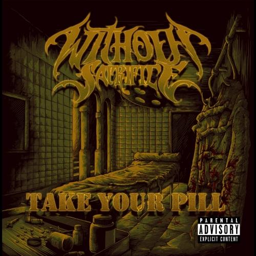 Without Sacrifice - Take Your Pill