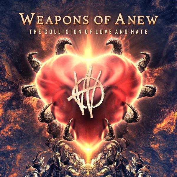 Weapons of Anew - The Collision of Love and Hate