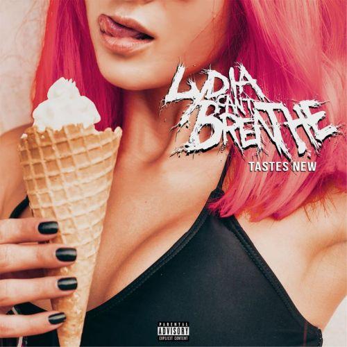 Lydia Can't Breathe - Tastes New