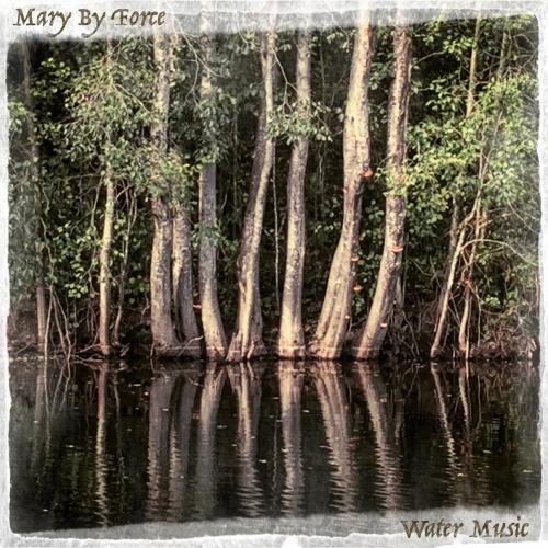 Mary By Force  - Water Music 