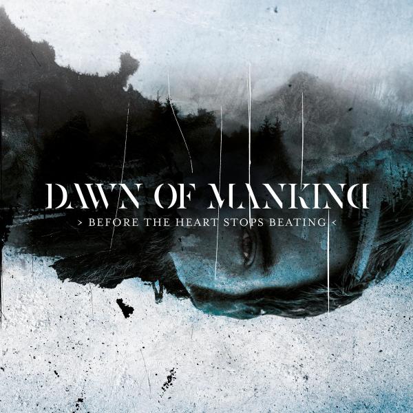 Dawn of Mankind - Before the Heart Stops Beating