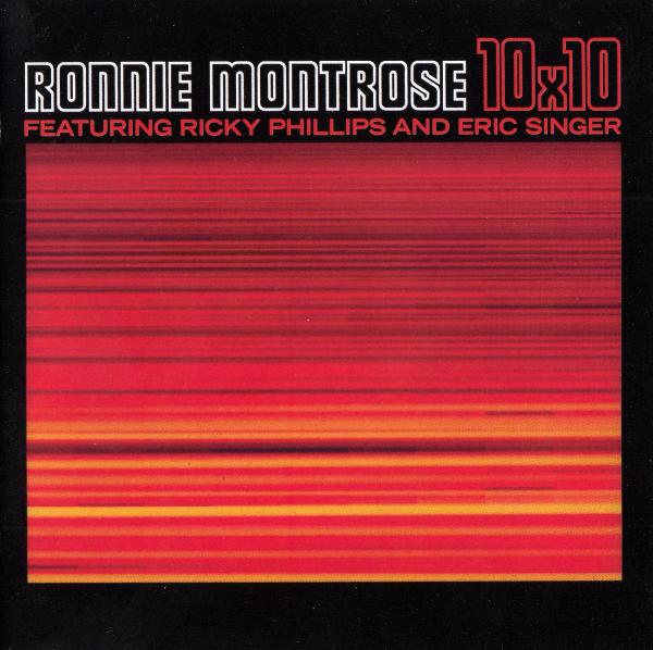 Ronnie Montrose, Ricky Phillips And Eric Singer - 10x10