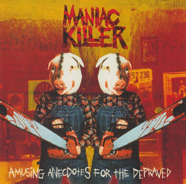 Maniac Killer - Amusing Anecdotes For The Depraved