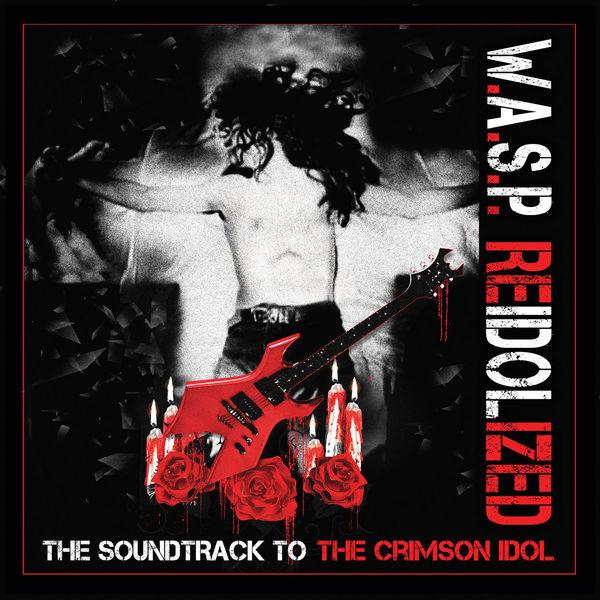 W.A.S.P. - ReIdolized (The Soundtrack to the Crimson Idol)(2 CD) (Lossless)