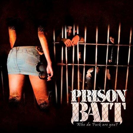 Prison Bait - Who da F...ck Are You?