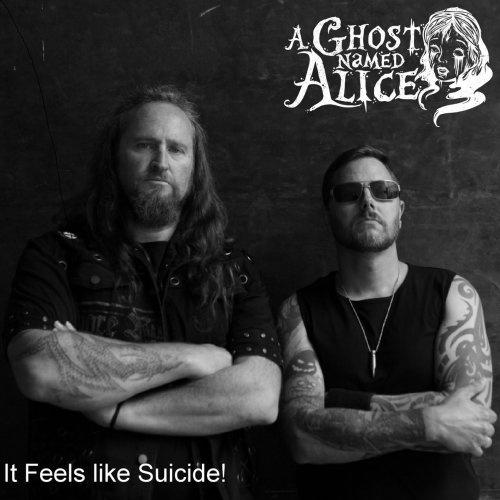 A Ghost Named Alice - It Feels Like Suicide