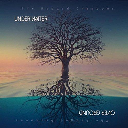The Ragged Dragoons - Under Water Over Ground