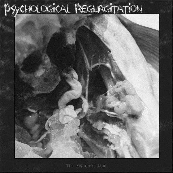 Psychological Regurgitation - The Regurgitation