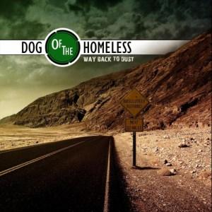 Dog of the Homeless - Way Back to Dust